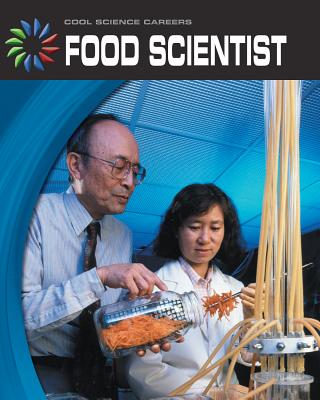 Food Scientist (21st Century Skills Library: Cool Science Careers) Cover Image