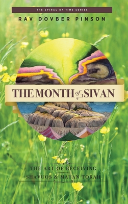 The Month of Sivan: The Art of Receiving: Shavuos and Matan Torah By Dovber Pinson Cover Image