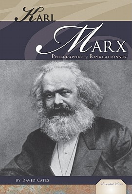 Karl Marx: Philosopher & Revolutionary: Philosopher & Revolutionary (Essential Lives Set 7) By David Cates Cover Image
