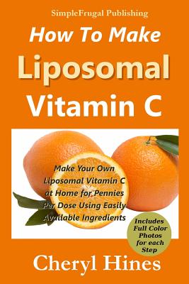 How To Make Liposomal Vitamin C By Cheryl Hines Cover Image