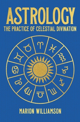 Astrology: The Pratice of Celestial Divination (Sirius Hidden Knowledge)