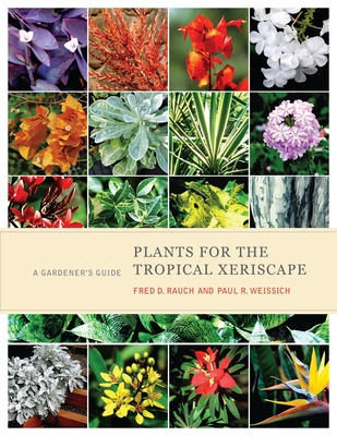 Plants for the Tropical Xeriscape: A Gardener's Guide Cover Image