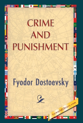Crime and Punishment By Fyodor M. Dostoevsky, 1stworldlibrary (Editor), 1stworldpublishing (Created by) Cover Image