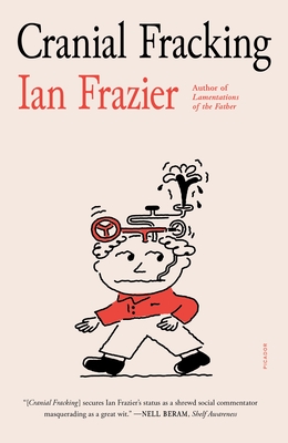 Cranial Fracking By Ian Frazier Cover Image