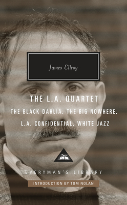 The L.A. Quartet: The Black Dahlia, The Big Nowhere, L.A. Confidential, White Jazz; Introduction by Tom Nolan (Everyman's Library Contemporary Classics Series) Cover Image