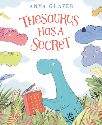 Thesaurus Has a Secret By Anya Glazer, Anya Glazer (Illustrator) Cover Image