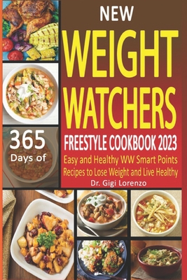 New Weight Watchers Freestyle Cookbook 2023: 365 Days of Easy and Healthy WW Smart Points Recipes to Lose Weight and Live Healthy Cover Image