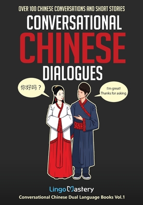 Conversational Chinese Dialogues: Over 100 Chinese Conversations and Short Stories By Lingo Mastery Cover Image
