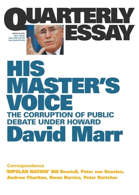 His Master's Voice: The Corruption of Public Debate Under Howard; Quarterly Essay 26 Cover Image