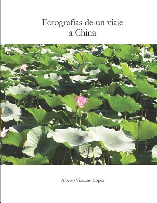 Fotografías de un viaje a China: Un recorrido visual por los contrastes y los paisajes de una cultura milenaria. Cover Image