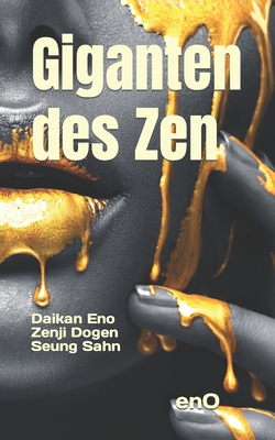 Cover for Giganten des Zen: Drei Patriarchen: Daikan Eno, Zenji Dogen, Seung Sahn