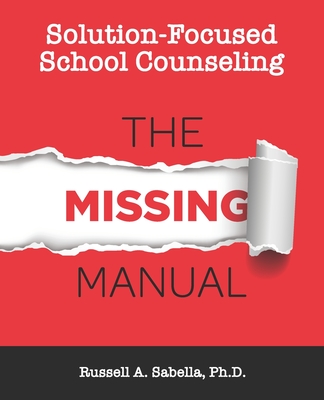 Solution-Focused School Counseling: The Missing Manual Cover Image