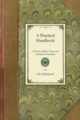 Practical Handbook of Trees, Shrubs, (Gardening in America) By John Kirkegaard Cover Image