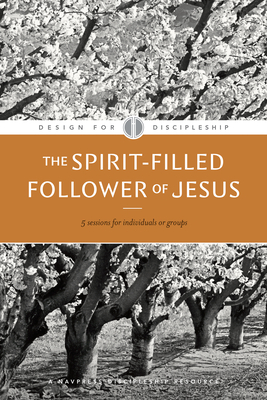 The Spirit-Filled Follower of Jesus (Design for Discipleship #2)