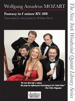 Fantasy in F Minor, K. 608: The New York Woodwind Quintet Library Series By Wolfgang Amadeus Mozart (Composer), William Purvis (Editor) Cover Image