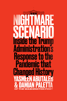 Nightmare Scenario: Inside the Trump Administration's Response to the Pandemic That Changed History By Yasmeen Abutaleb, Damian Paletta Cover Image