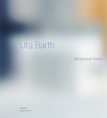 Uta Barth: Peripheral Vision Cover Image