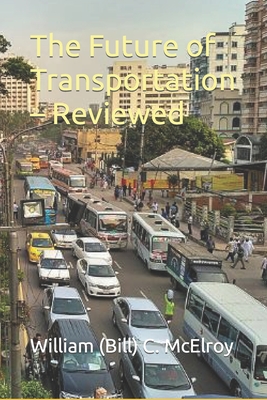 The Future of Transportation - Reviewed By William (Bill) C. (Bill) C. McElroy Cover Image