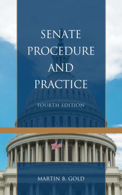Senate Procedure and Practice, Fourth Edition Cover Image