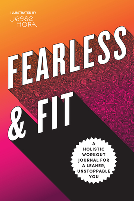 Fearless & Fit: A Holistic Workout Journal for a Leaner