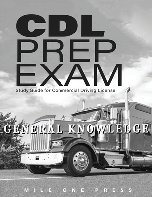 CDL Prep Exam: General Knowledge By Mile One Press Cover Image