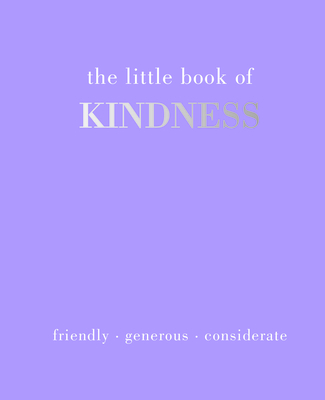 The Little Book of Kindness: Listen. Care. Share By Joanna Gray Cover Image