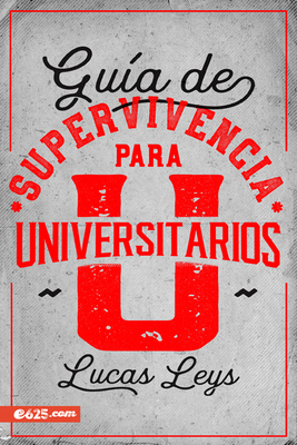 Guía de Supervivencia Para Universitarios By Lucas Leys Cover Image