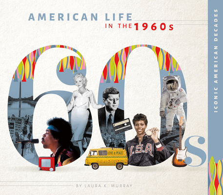American Life in the 1960s By Laura K. Murray Cover Image