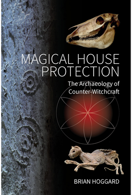 Magical House Protection: The Archaeology of Counter-Witchcraft Cover Image