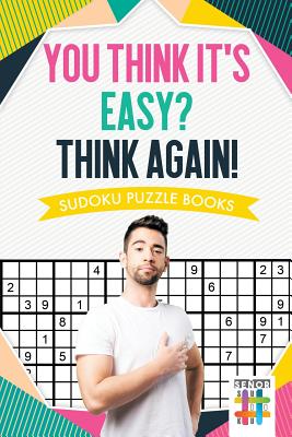 You Think It's Easy? Think Again! Sudoku Puzzle Books By Senor Sudoku Cover Image