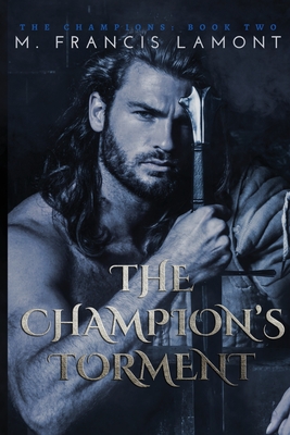 The Champion's Torment By M. Francis Lamont Cover Image