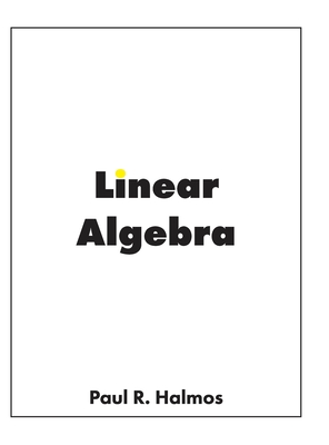 Linear Algebra: Finite-Dimensional Vector Spaces By Paul R. Halmos Cover Image