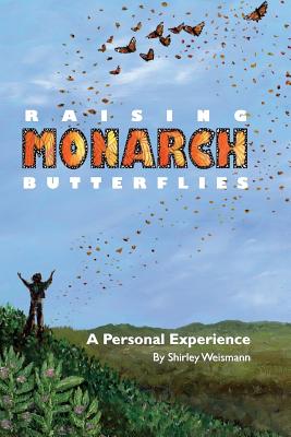 Raising Monarch Butterflies: A Personal Experience