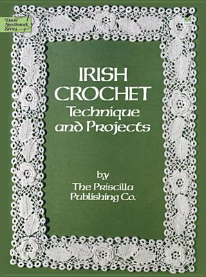 Irish Crochet: Technique and Projects (Dover Needlework) By Priscilla Publishing Co Cover Image