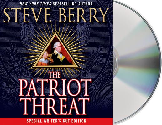 The Patriot Threat: A Novel (Cotton Malone #10) By Steve Berry, Scott Brick (Read by) Cover Image