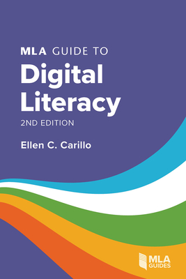 MLA Guide to Digital Literacy By Ellen C. Carillo Cover Image
