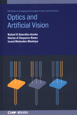 Optics and Artificial Vision By Rafael G. González-Acuña, Hector A. Chaparro-Romo, Israel Melendez-Montoya Cover Image