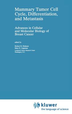 Mammary Tumor Cell Cycle, Differentiation, and Metastasis: Advances in Cellular and Molecular Biology of Breast Cancer (Cancer Treatment and Research #83)
