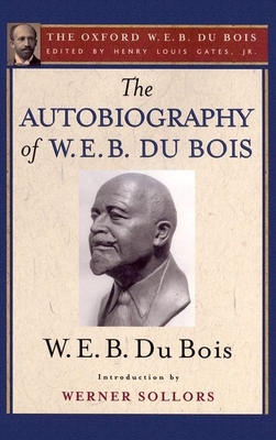 The Autobiography of W. E. B. Du Bois: A Soliloquy on Viewing My Life from the Last Decade of Its First Century