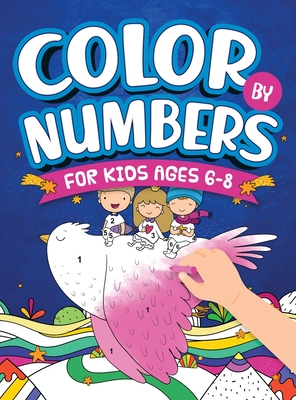 Color By Numbers For Kids Ages 6-8: Dinosaur, Sea Life, Unicorn, Animals, and Much More! By Scarlett Evans Cover Image