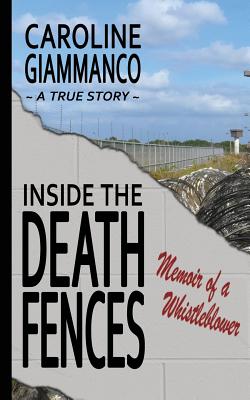 Inside the Death Fences: Memoir of a Whistleblower