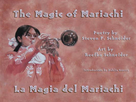 The Magic of Mariachi / La Magia del Mariachi By Steven P. Schneider, Reefka Schneider (Illustrator) Cover Image