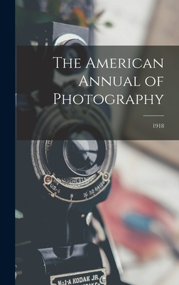 The American Annual of Photography; 1918 By Anonymous Cover Image