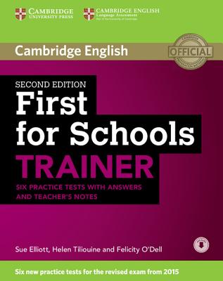 First for Schools Trainer Six Practice Tests with Answers and Teachers Notes with Audio By Sue Elliott, Helen Tiliouine, Felicity O'Dell Cover Image