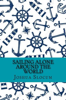 Sailing alone around the world (Classic Edition) Cover Image