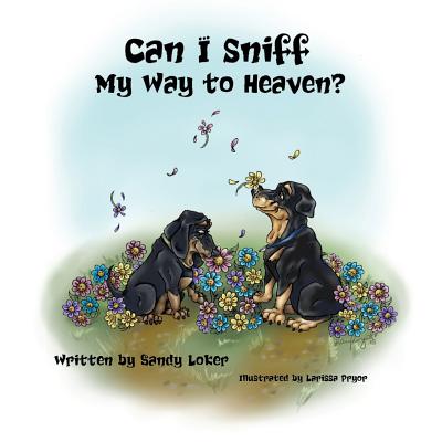 Can I Sniff My Way to Heaven? By Sandy Loker Cover Image