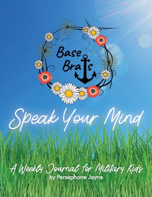 Base Brats Speak Your Mind: A Weekly Journal for Military Kids Cover Image
