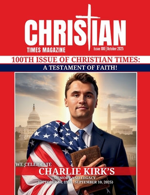 Christian Times Magazine Issue 100 By Christian Times Magazine (Created by), Charles Lingerfelt (Editor in Chief) Cover Image