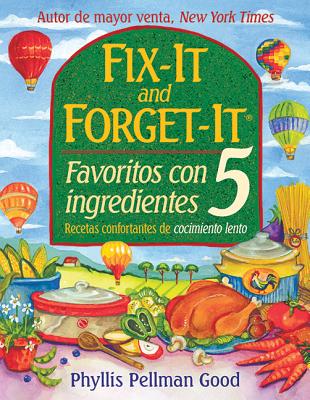 Fix It And Forget It Favoritos Con 5 Ingredientes: Recetas Confortantes de Cocimiento Lento By Phyllis Pellman Good Cover Image