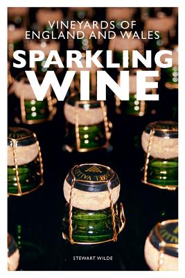 Sparkling Wine: The Vineyards of England and Wales By Stewart Wilde Cover Image